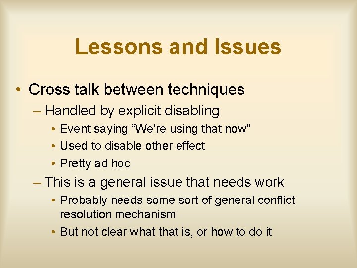 Lessons and Issues • Cross talk between techniques – Handled by explicit disabling •