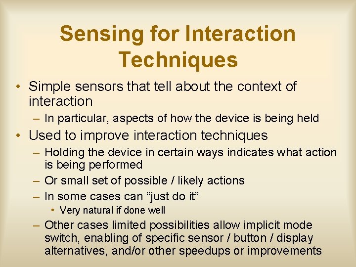 Sensing for Interaction Techniques • Simple sensors that tell about the context of interaction