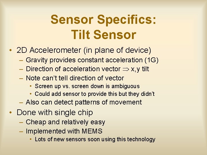 Sensor Specifics: Tilt Sensor • 2 D Accelerometer (in plane of device) – Gravity
