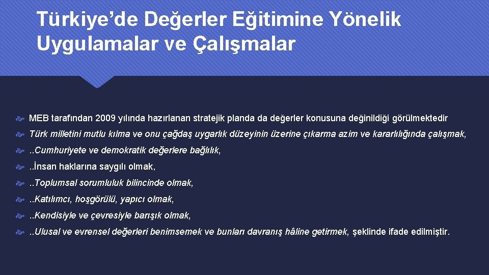 Türkiye’de Değerler Eğitimine Yönelik Uygulamalar ve Çalışmalar MEB tarafından 2009 yılında hazırlanan stratejik planda