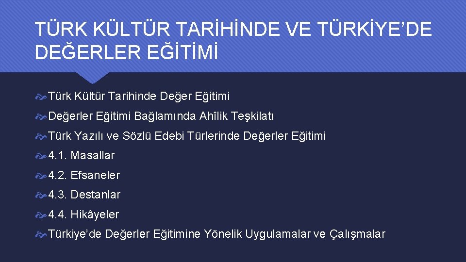 TÜRK KÜLTÜR TARİHİNDE VE TÜRKİYE’DE DEĞERLER EĞİTİMİ Türk Kültür Tarihinde Değer Eğitimi Değerler Eğitimi