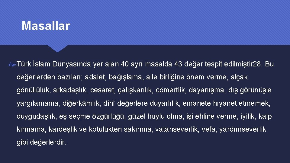 Masallar Türk İslam Dünyasında yer alan 40 ayrı masalda 43 değer tespit edilmiştir 28.