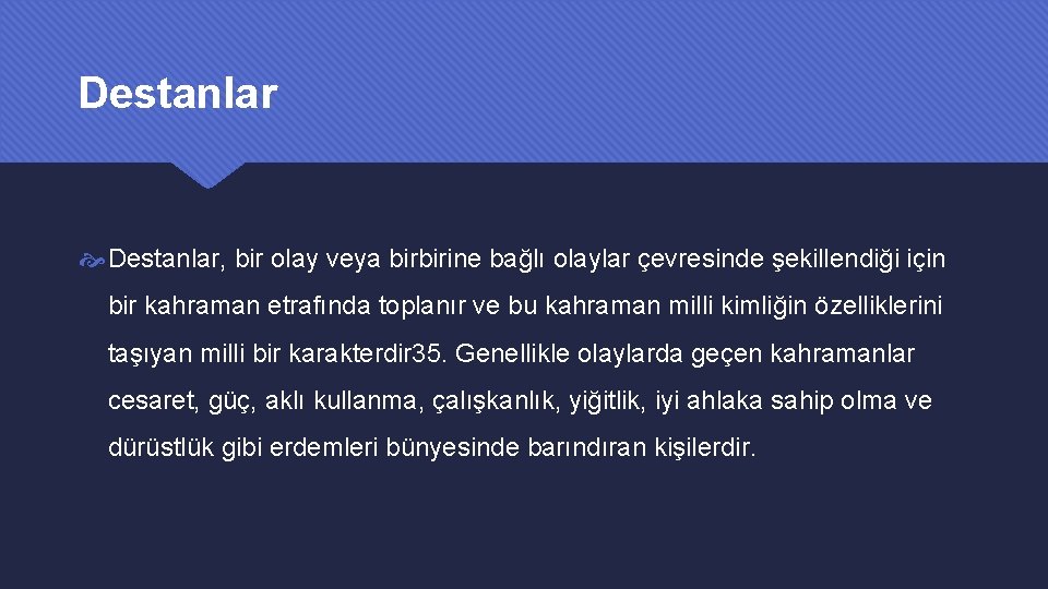 Destanlar Destanlar, bir olay veya birbirine bağlı olaylar çevresinde şekillendiği için bir kahraman etrafında