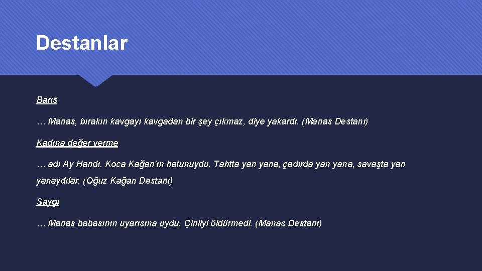 Destanlar Barış … Manas, bırakın kavgayı kavgadan bir şey çıkmaz, diye yakardı. (Manas Destanı)