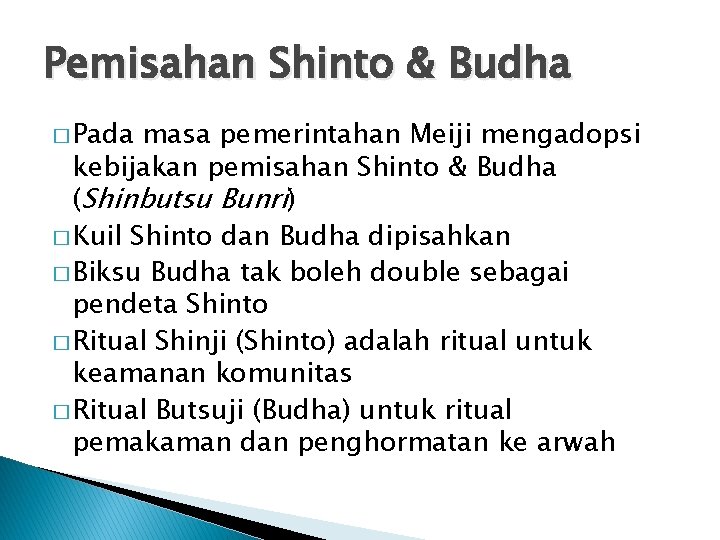 Pemisahan Shinto & Budha � Pada masa pemerintahan Meiji mengadopsi kebijakan pemisahan Shinto & Pemisahan Shinto & Budha � Pada masa pemerintahan Meiji mengadopsi kebijakan pemisahan Shinto &
