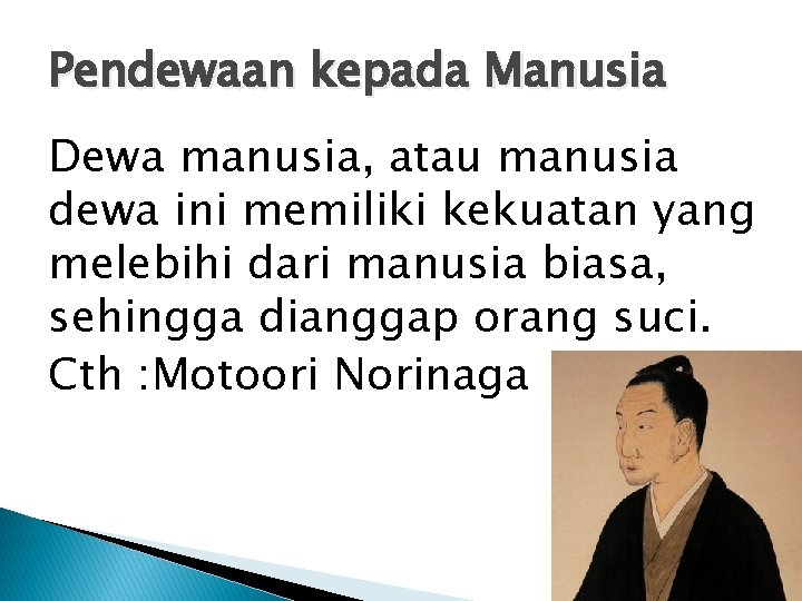 Pendewaan kepada Manusia Dewa manusia, atau manusia dewa ini memiliki kekuatan yang melebihi dari