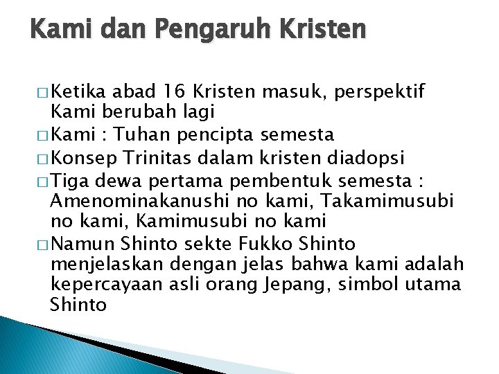 Kami dan Pengaruh Kristen � Ketika abad 16 Kristen masuk, perspektif Kami berubah lagi