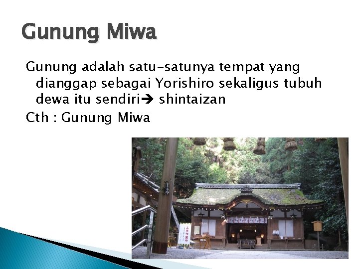 Gunung Miwa Gunung adalah satu-satunya tempat yang dianggap sebagai Yorishiro sekaligus tubuh dewa itu