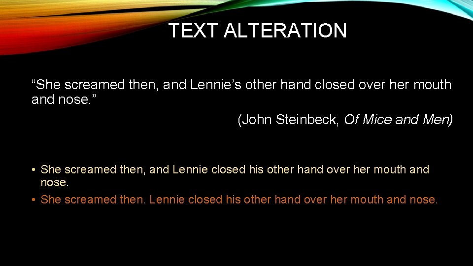 TEXT ALTERATION “She screamed then, and Lennie’s other hand closed over her mouth and