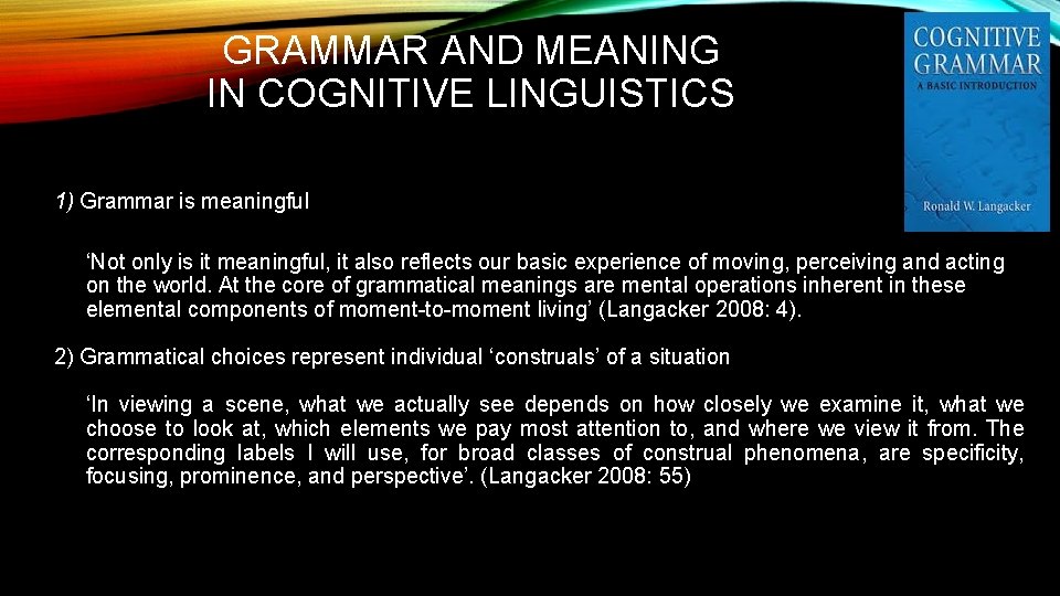 GRAMMAR AND MEANING IN COGNITIVE LINGUISTICS 1) Grammar is meaningful ‘Not only is it