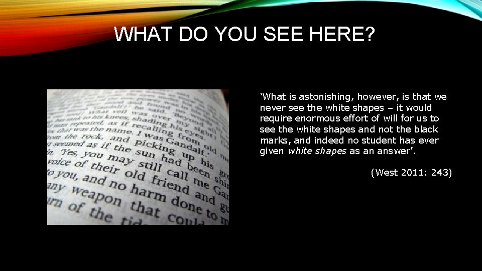 WHAT DO YOU SEE HERE? ‘What is astonishing, however, is that we never see