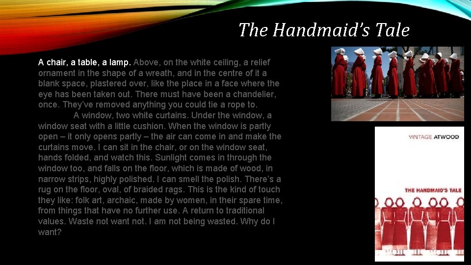 The Handmaid’s Tale A chair, a table, a lamp. Above, on the white ceiling,