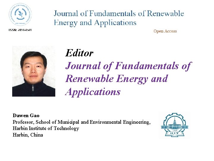 Editor Journal of Fundamentals of Renewable Energy and Applications Dawen Gao Professor, School of