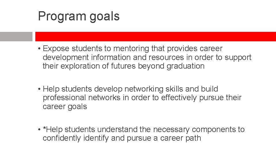 Program goals • Expose students to mentoring that provides career development information and resources