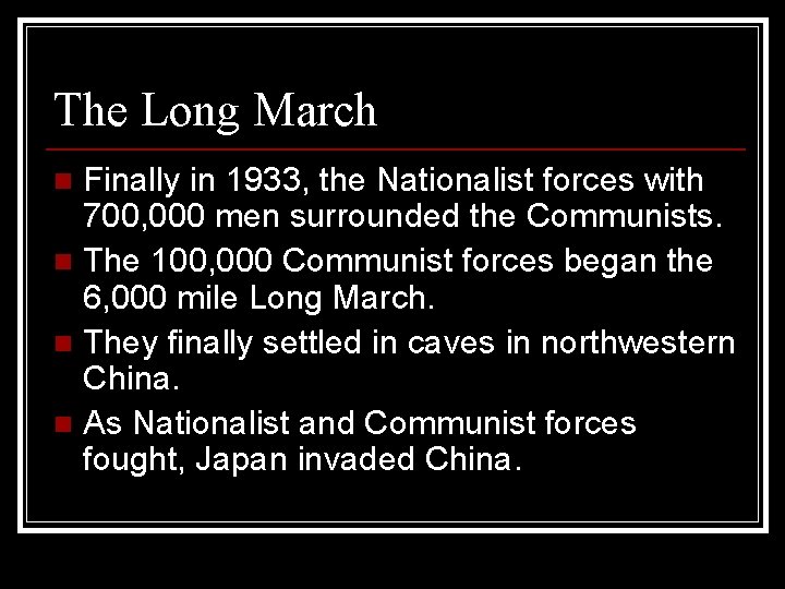 The Long March Finally in 1933, the Nationalist forces with 700, 000 men surrounded