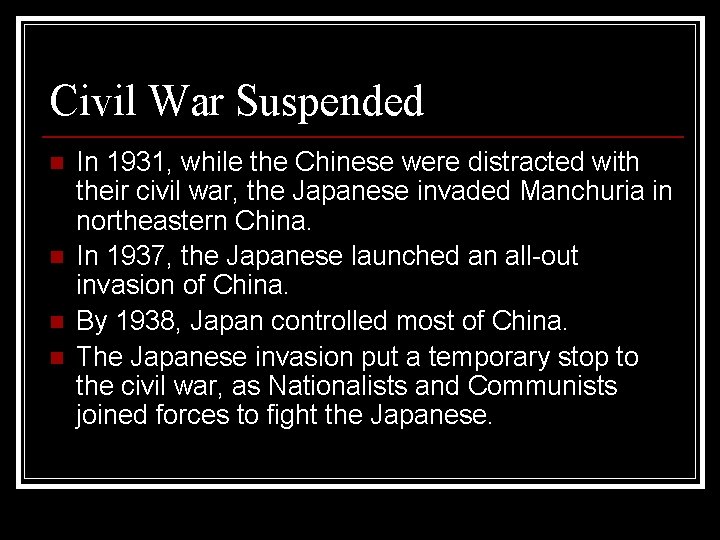 Civil War Suspended n n In 1931, while the Chinese were distracted with their