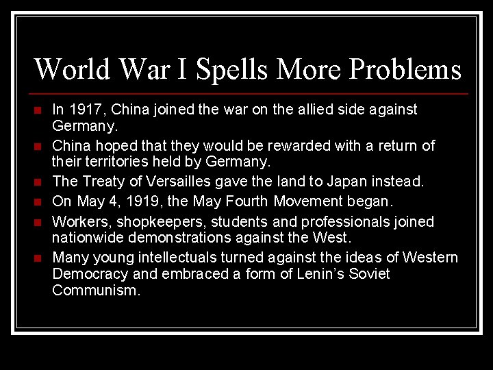 World War I Spells More Problems n n n In 1917, China joined the