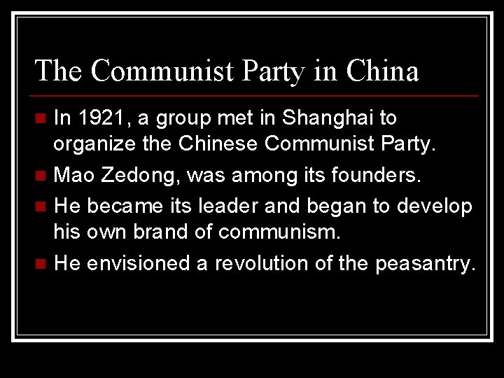 The Communist Party in China In 1921, a group met in Shanghai to organize