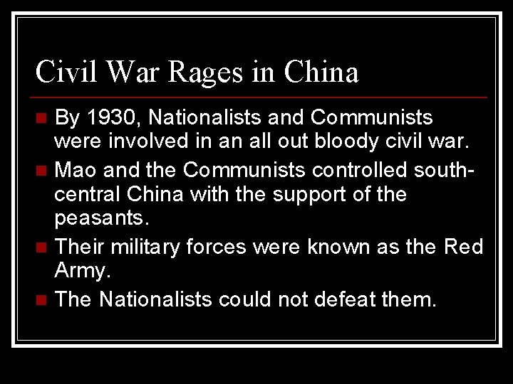 Civil War Rages in China By 1930, Nationalists and Communists were involved in an