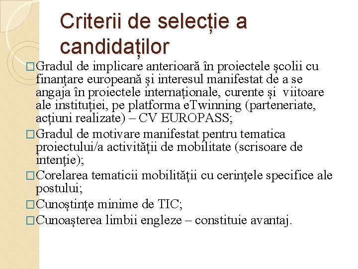 Criterii de selecție a candidaților �Gradul de implicare anterioară în proiectele școlii cu finanțare