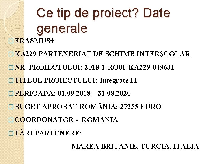 Ce tip de proiect? Date generale � ERASMUS+ � KA 229 � NR. PARTENERIAT