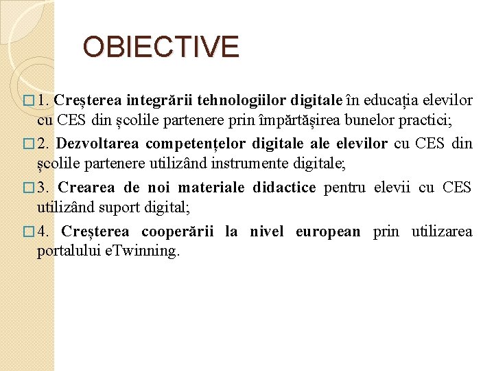 OBIECTIVE � 1. Creșterea integrării tehnologiilor digitale în educația elevilor cu CES din școlile