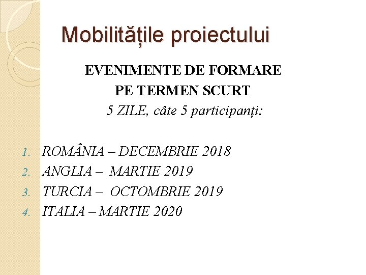 Mobilitățile proiectului EVENIMENTE DE FORMARE PE TERMEN SCURT 5 ZILE, câte 5 participanți: ROM