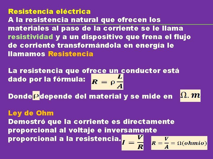 Resistencia eléctrica A la resistencia natural que ofrecen los materiales al paso de la