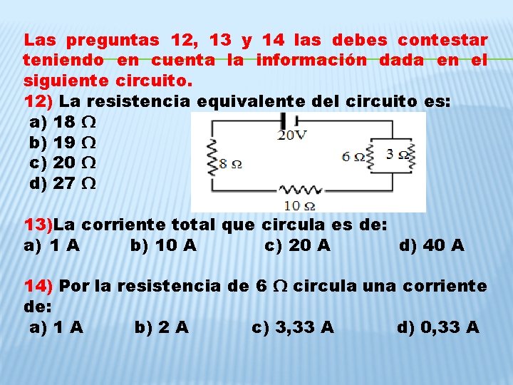 Las preguntas 12, 13 y 14 las debes contestar teniendo en cuenta la información