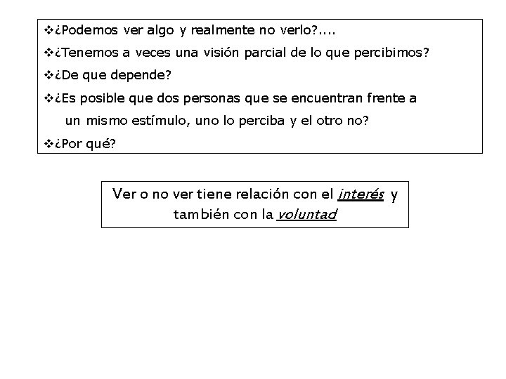 v¿Podemos ver algo y realmente no verlo? . . v¿Tenemos a veces una visión