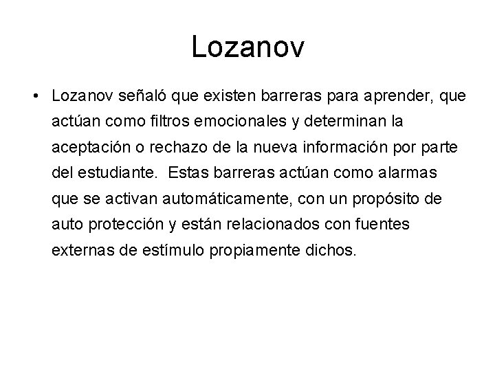 Lozanov • Lozanov señaló que existen barreras para aprender, que actúan como filtros emocionales