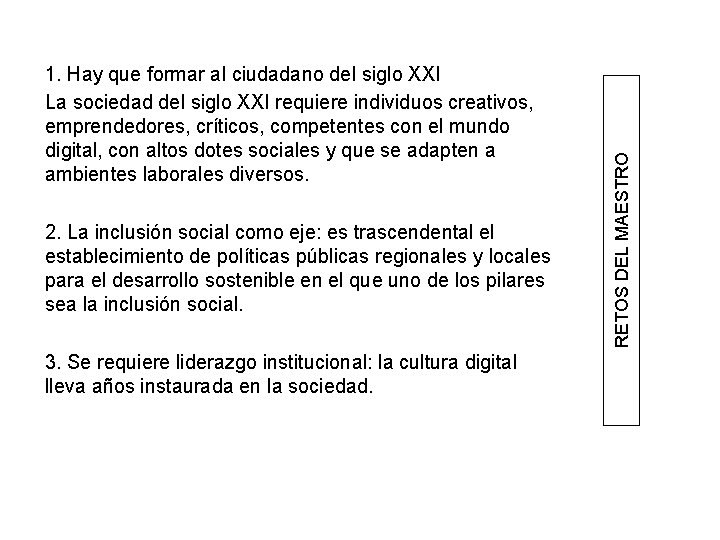 2. La inclusión social como eje: es trascendental el establecimiento de políticas públicas regionales