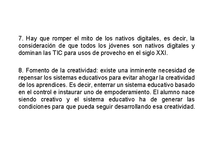 7. Hay que romper el mito de los nativos digitales, es decir, la consideración