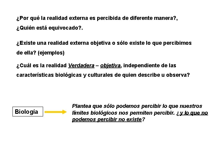 ¿Por qué la realidad externa es percibida de diferente manera? , ¿Quién está equivocado?