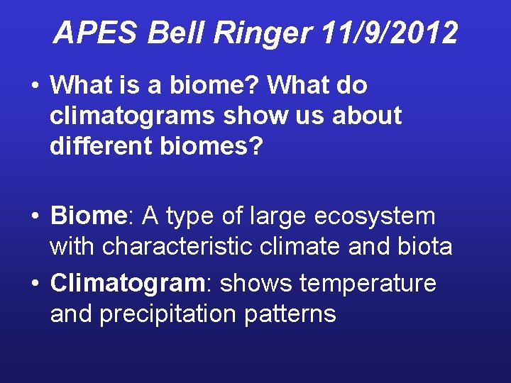 APES Bell Ringer 11/9/2012 • What is a biome? What do climatograms show us