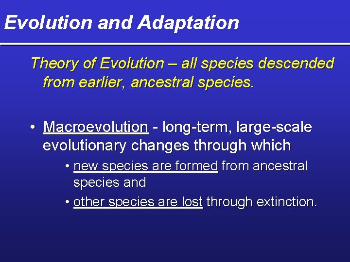 Evolution and Adaptation Theory of Evolution – all species descended from earlier, ancestral species.