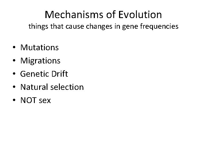 Mechanisms of Evolution things that cause changes in gene frequencies • • • Mutations