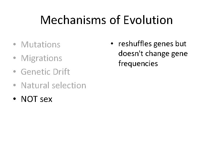 Mechanisms of Evolution • • • Mutations Migrations Genetic Drift Natural selection NOT sex