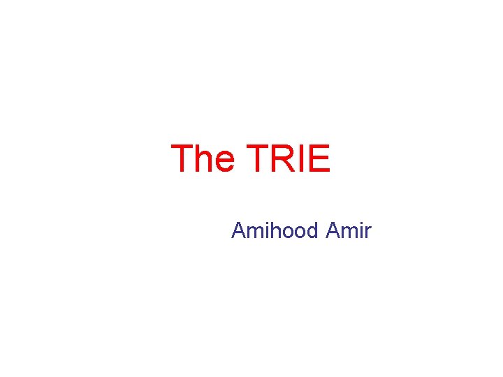 The TRIE Amihood Amir 