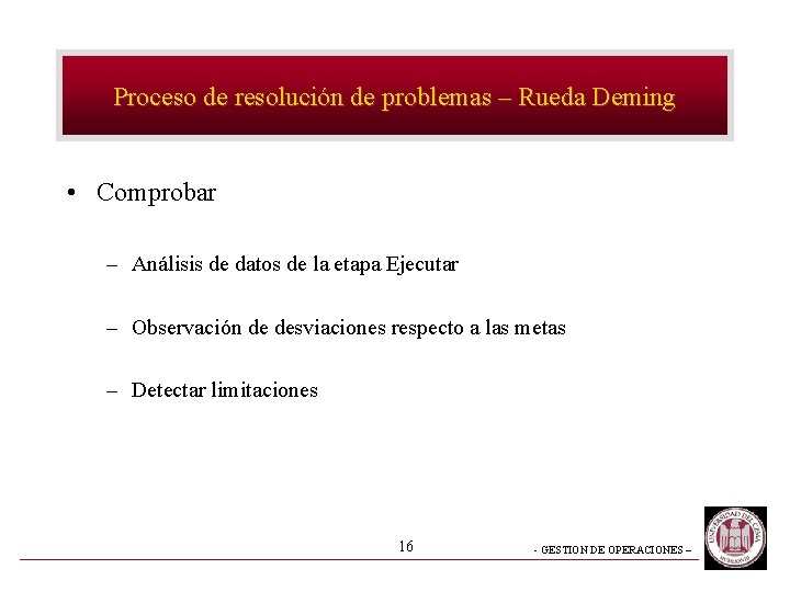 Proceso de resolución de problemas – Rueda Deming • Comprobar – Análisis de datos