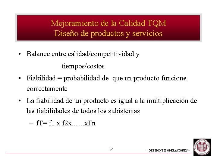 Mejoramiento de la Calidad TQM Diseño de productos y servicios • Balance entre calidad/competitividad