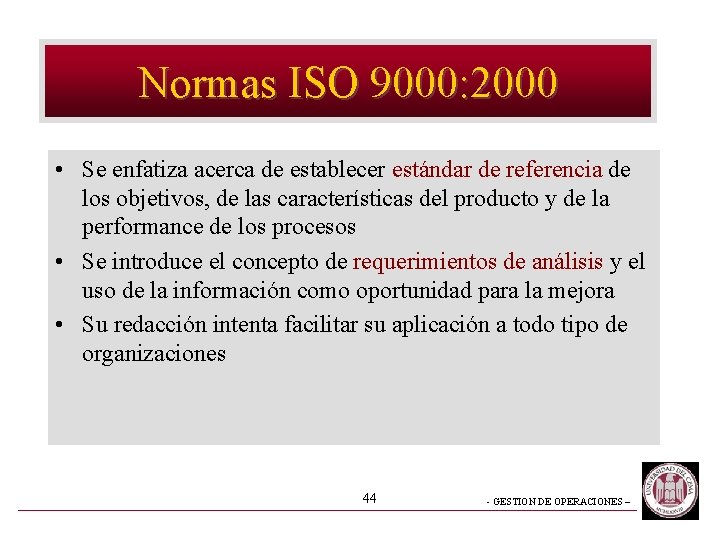 Normas ISO 9000: 2000 • Se enfatiza acerca de establecer estándar de referencia de