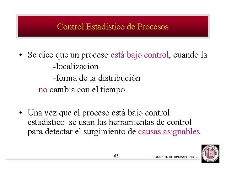 Control Estadístico de Procesos • Se dice que un proceso está bajo control, cuando
