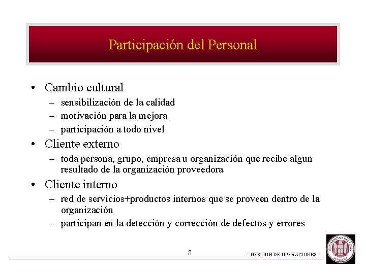 Participación del Personal • Cambio cultural – sensibilización de la calidad – motivación para