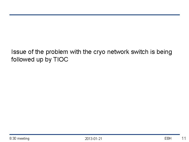Issue of the problem with the cryo network switch is being followed up by