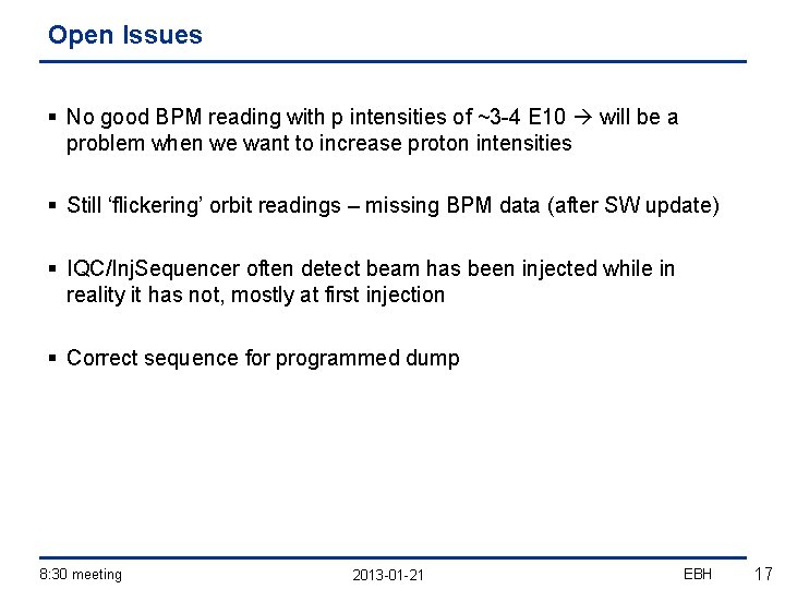 Open Issues § No good BPM reading with p intensities of ~3 -4 E