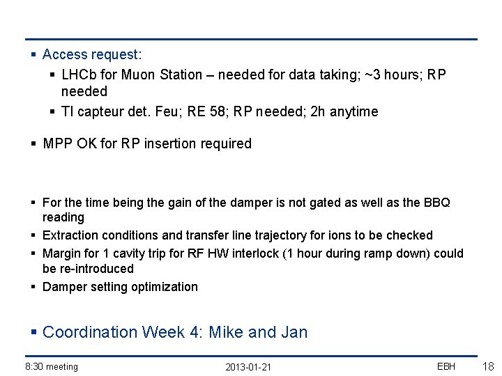 § Access request: § LHCb for Muon Station – needed for data taking; ~3