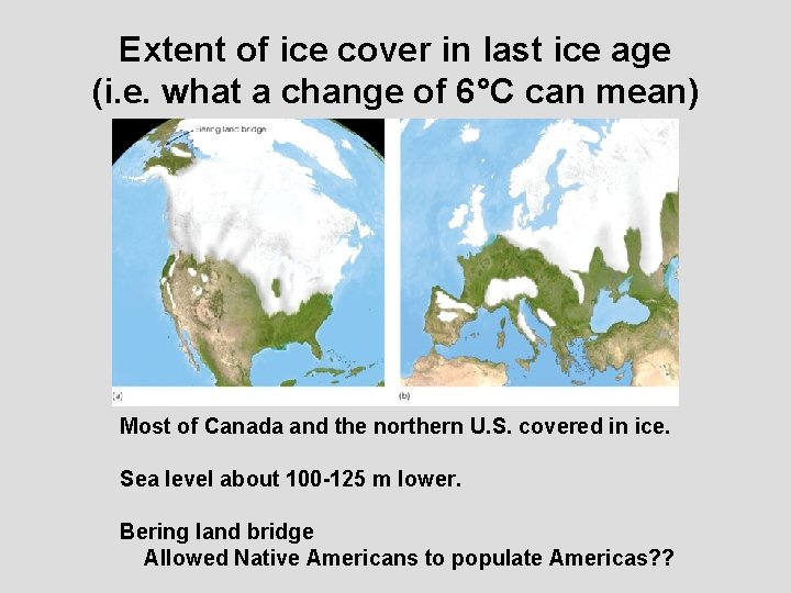 Extent of ice cover in last ice age (i. e. what a change of