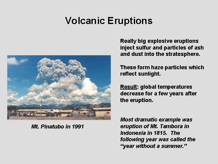 Volcanic Eruptions Really big explosive eruptions inject sulfur and particles of ash and dust