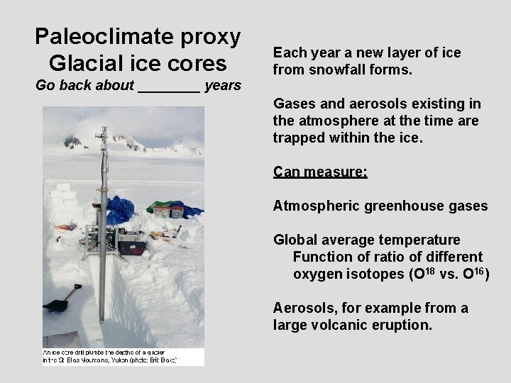 Paleoclimate proxy Glacial ice cores Go back about ____ years Each year a new
